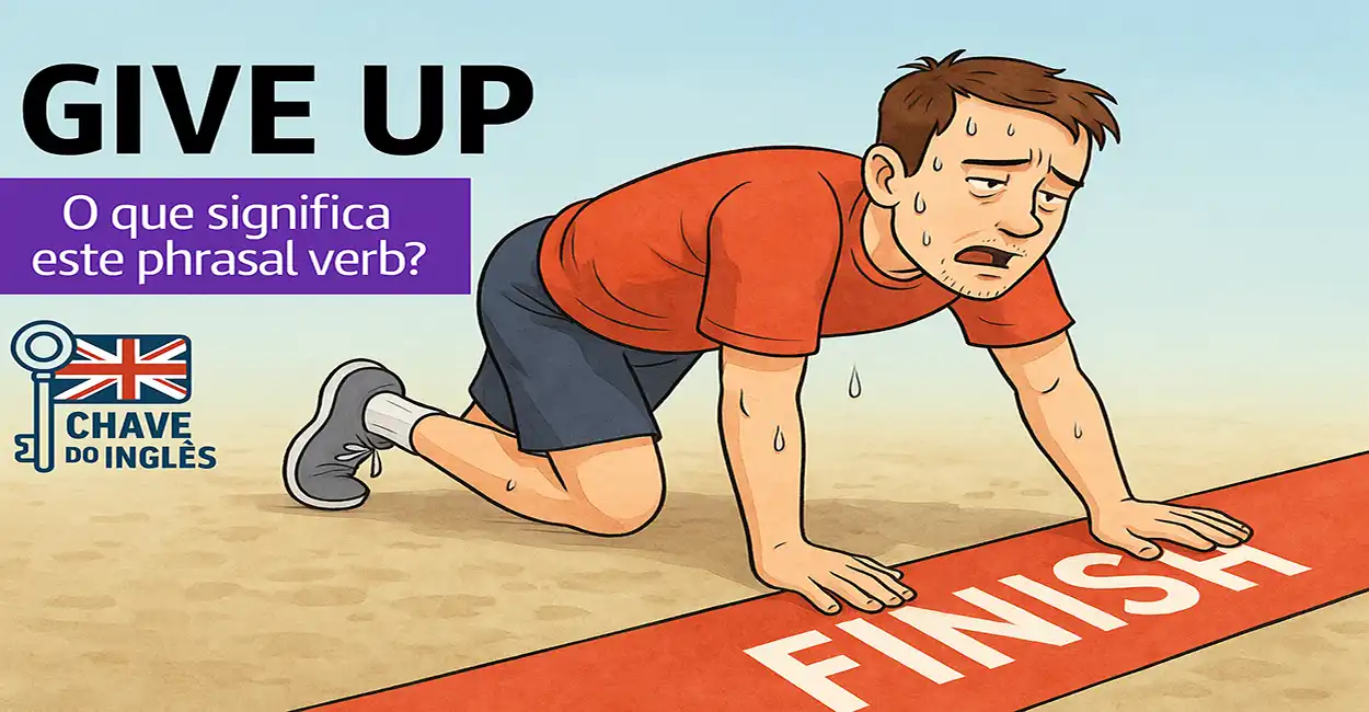 Give up — O que significa este phrasal verb? Explicação completa