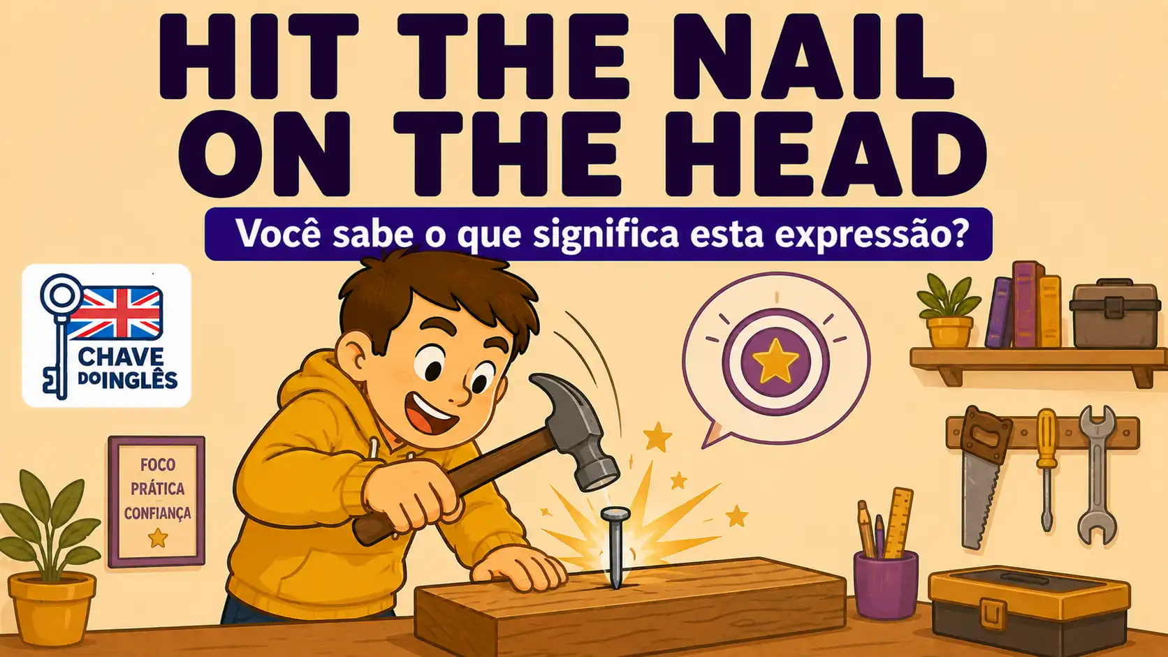 Hit the Nail on the Head | O que significa esta expressão?