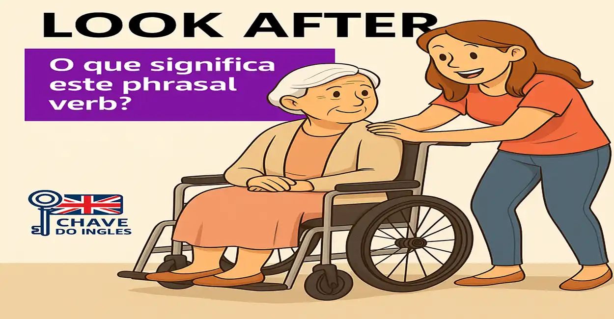 Look after — O que significa este phrasal verb? Explicação completa